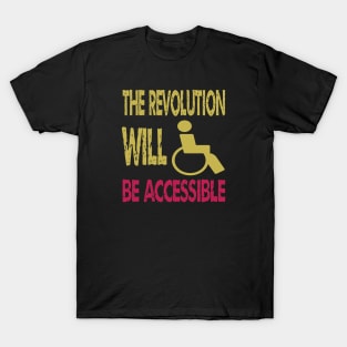 The revolution will be accessible T-Shirt